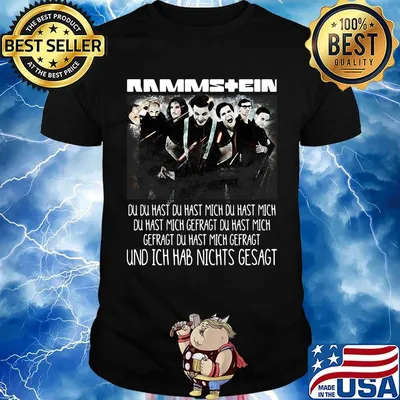 Rammstein du du hast du hast mich du hast mich du hast mich offragt du hast mich gefragt und ich hab nichts gesagt shirt