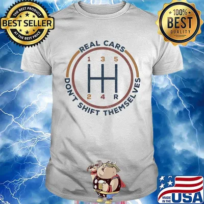 Real cars don't shift themselves shirt