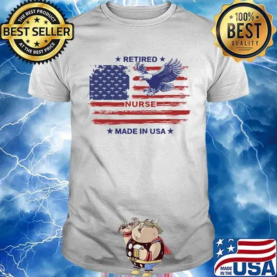 Retired Nurse Made in USA Eagle American Flag Independence Day Shirt