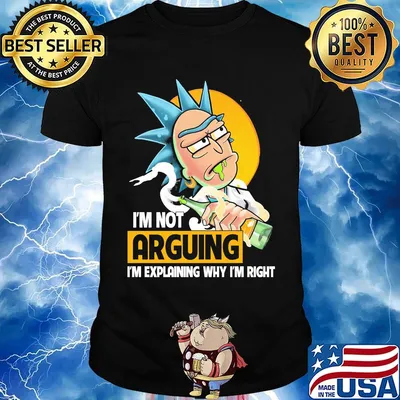 Rick drink beer i'm not arguing i'm explaining why i'm right shirt