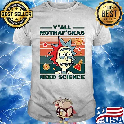 Rick y'all mothafuckas need science vintage retro white shirt