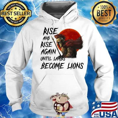 Rise And Rise Again Autill Lambs Become Lions Shirt Hoodie