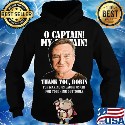 Robin williams o captain my captain thank you robin for making us laugh as cry for touching our souls s Hoodie
