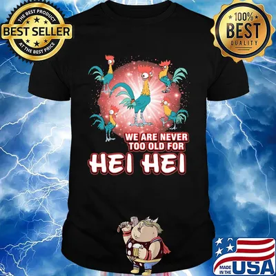Rooters we are never too old for hei hei shirt