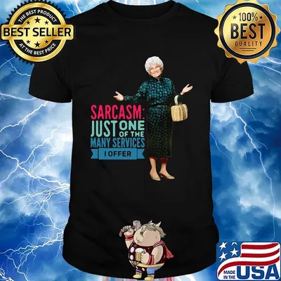Sarcasm just one of the many services i offer grandma shirt