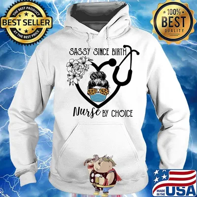 Sassy Since Birh Nurse By Choice Girt Ear Piece Face Mash Glasses Flowers Shirt Hoodie