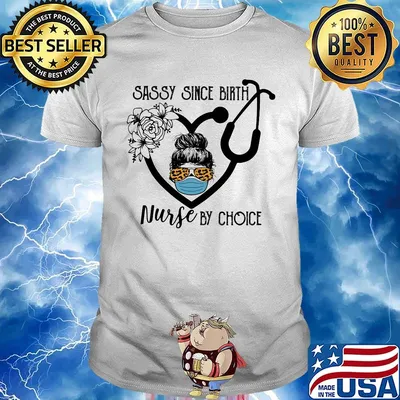 Sassy Since Birh Nurse By Choice Girt Ear Piece Face Mash Glasses Flowers Shirt