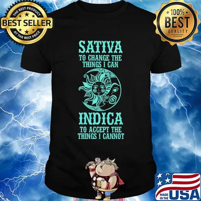 Sativa to change the thing I can Indica to accept the things I cannot Moon and Sun shirt