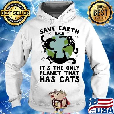 Save earth it's the only planet that has cats s Hoodie