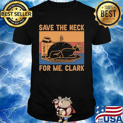 Save the neck for me clark vintage retro shirt