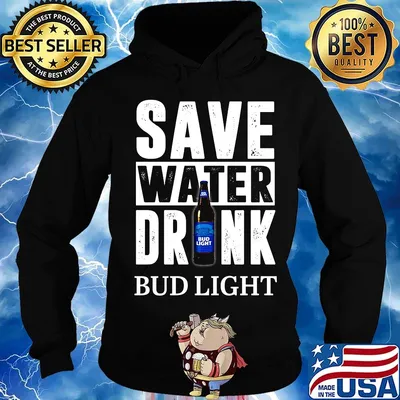 Save water drink bud light s Hoodie