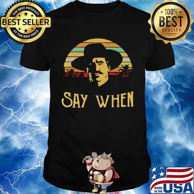 Say when Doc Holliday vintage retro shirt