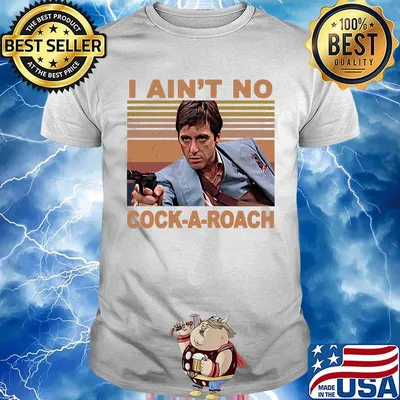 Scarface tony montana i ain't no cock-a-roach vintage retro shirt