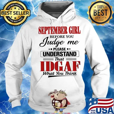 September girl before you judge me please understand that IDGAF what you think s Hoodie