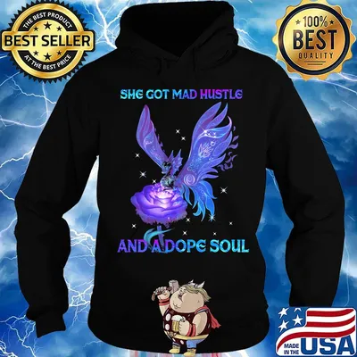 She got mad hustle and a dope soul dragonfly s Hoodie