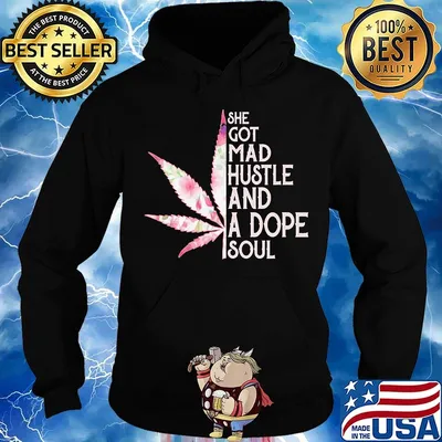 She Got Mad Hustle And Dope Soul Cannabis Shirt Hoodie