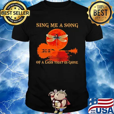 Sing me a song of a lass that is gone Dragonfly sunset shirt