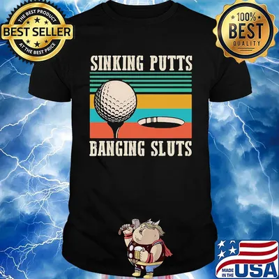 Sinking putts baging sluts golf vintage retro shirt