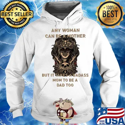 Skull any woman can be a mother but it takes a badass mom to be a dad too s Hoodie