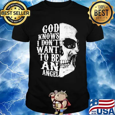 Skull god knows i don't want to be an angel shirt