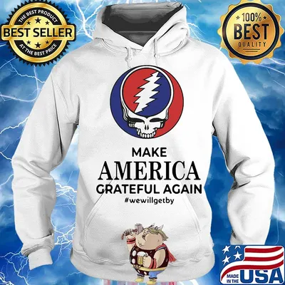 Skull make america grateful dead again we will get by 2020 s Hoodie