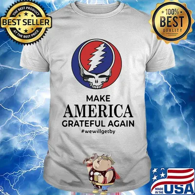 Skull make america grateful dead again we will get by 2020 shirt