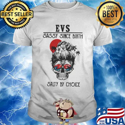Skull Ocean EVS Sassy Since Birth Salty by Choice Sunset shirt