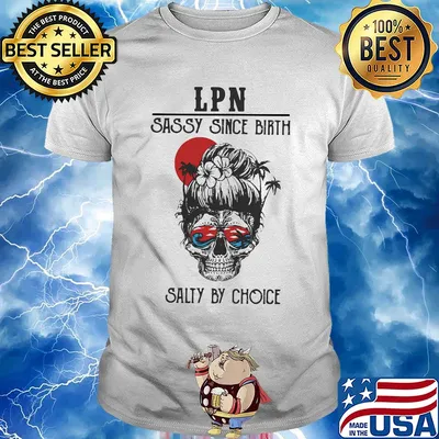 Skull Ocean LPN Sassy Since Birth Salty by Choice Sunset shirt