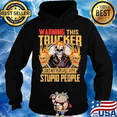 Skull warning this trucker does not play well with stupid people fire s Hoodie
