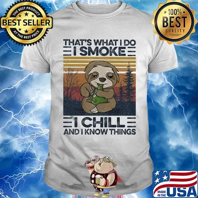 Sloth that's what i do i smoke i chill and i know things vintage retro shirt
