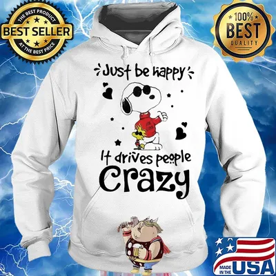 Snoopy and woodstock just be happy it drives people crazy hearts s Hoodie
