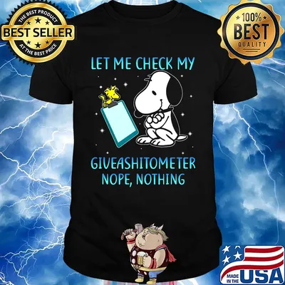 Snoopy and woodstock let me check my giveashitometer nope nothing shirt