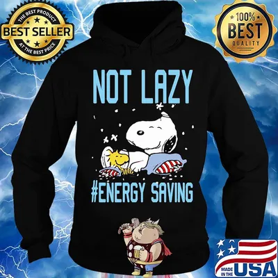 Snoopy and Woodstock sleeping not lazy energy saving s Hoodie