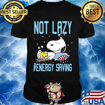 Snoopy and Woodstock sleeping not lazy energy saving shirt