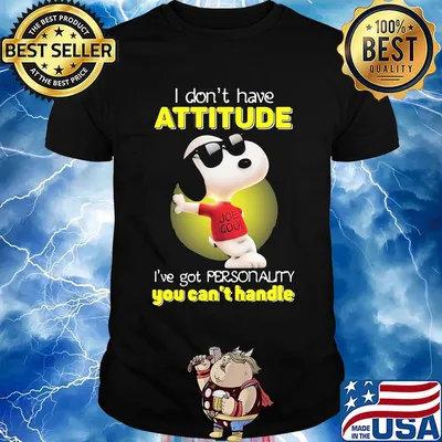 Snoopy glass i don't have attitude i've got personality you can't handle shirt