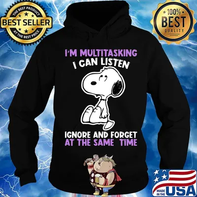 Snoopy i'm multitasking i can listen ignore and forget at the same time s Hoodie