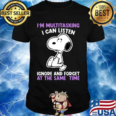 Snoopy i'm multitasking i can listen ignore and forget at the same time shirt