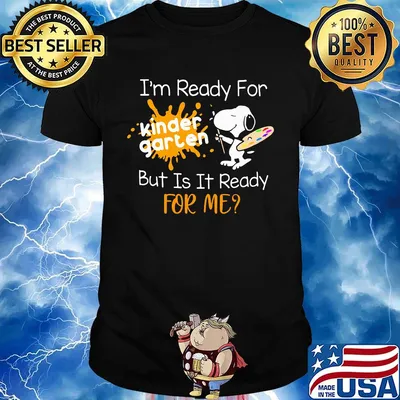 Snoopy i'm ready for kindergarten but is it ready for me shirt