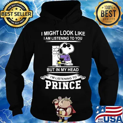 Snoopy i might look like i am listening to you but in my head i'm listening to prince s Hoodie