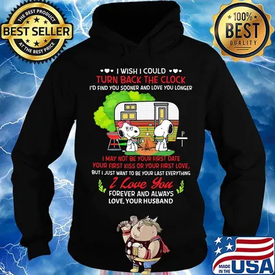 Snoopy i wish i could turn back the clock i'd find you sooner and love longer s Hoodie