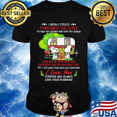 Snoopy i wish i could turn back the clock i'd find you sooner and love longer shirt