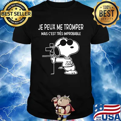 Snoopy je peux me tromper mais c'est tres improbable shirt