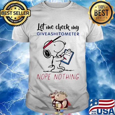 Snoopy let me check my giveashitometer nope nothing cartoon shirt