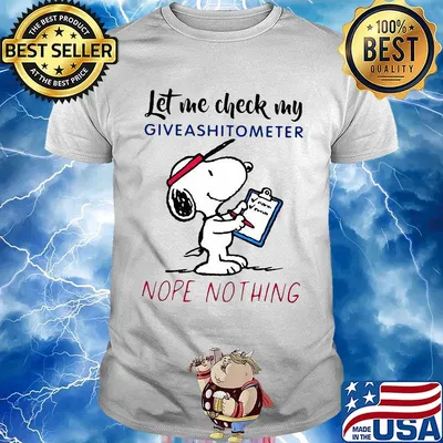 Snoopy let me check my giveashitometer nope nothing shirt