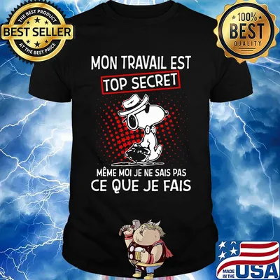 Snoopy mon travail est top secret meme moi je ne sais pas ce que je fais shirt