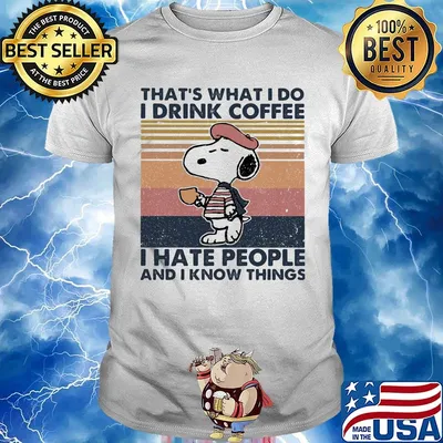 Snoopy that's what i do i drink coffee i hate people and i know vintage retro shirt