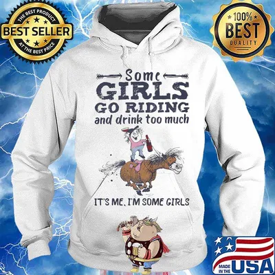 Some girls go riding and drinking coffee it's me i'm some girls s Hoodie