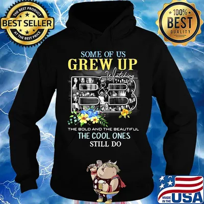 Some of us grew up watching the bold and the beautiful the cool ones still do flowers s Hoodie