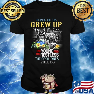 Some of us grew up watching the young and the restless the cool ones still do flowers shirt