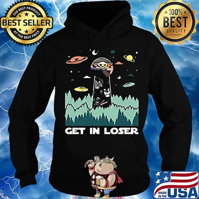 Star wars baby yoda get in loser s Hoodie